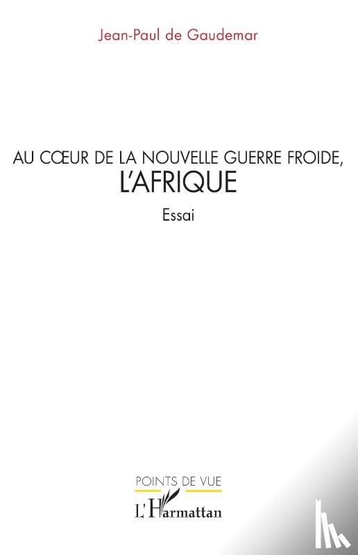 de Gaudemar, Jean-Paul - Au c¿ur de la nouvelle guerre froide, l'Afrique