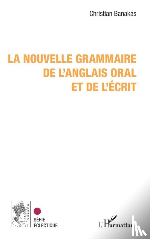 Banakas, Christian - La nouvelle grammaire de l'anglais oral et de l'écrit