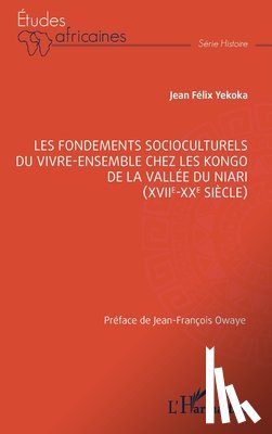 Yekoka, Jean Félix - Les fondements socioculturels du vivre-ensemble chez les Kongo de la vallée du Niari (XVIIe-XXe siècle)