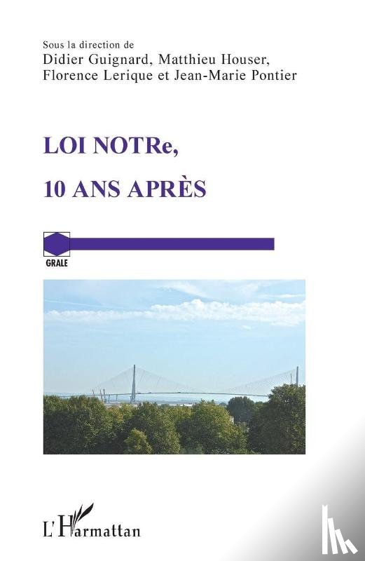 Guignard, Didier, Houser, Matthieu, Lerique, Florence - LOI NOTRe, 10 ANS APRÈS