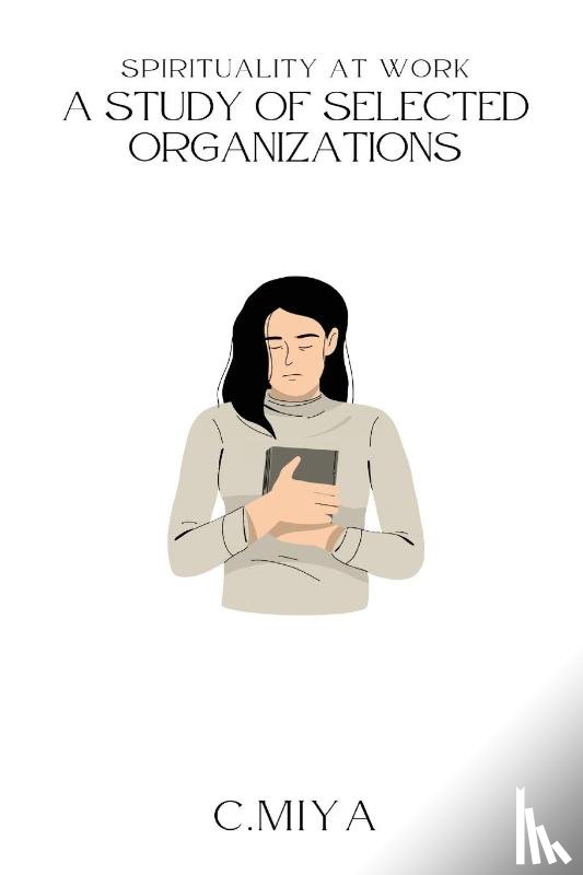 Miya, C. - Spirituality at Work A Study of Selected Organizations