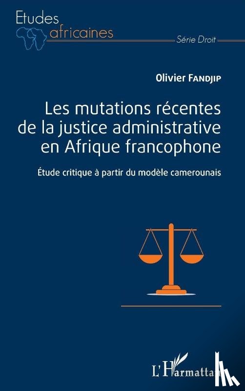 Fandjip, Olivier - Les mutations récentes de la justice administrative en Afrique francophone