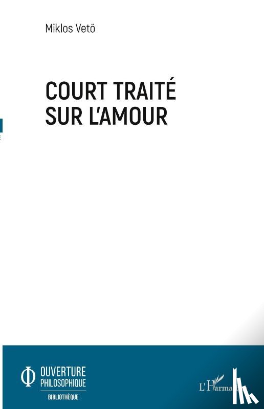 Vetö, Miklos - Court traité sur l'amour
