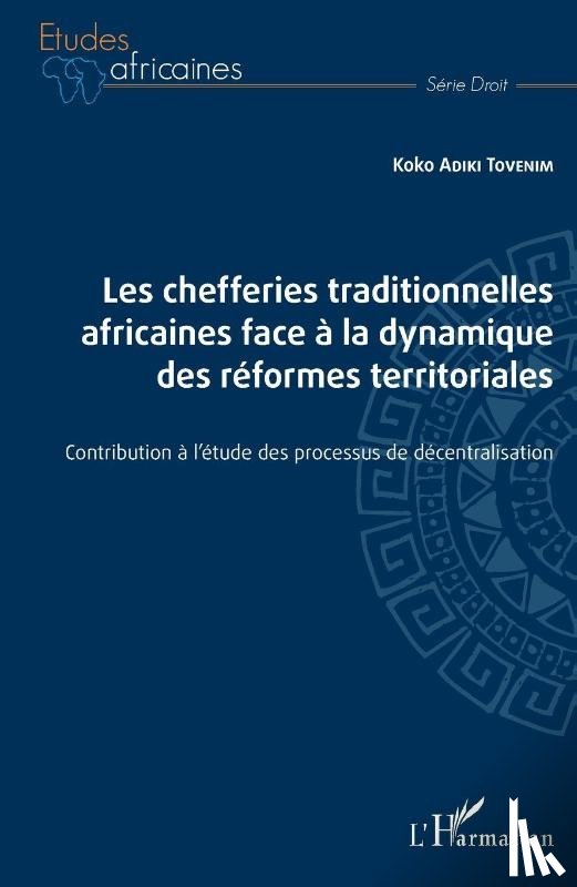 Adiki Tovenim, Koko - Les chefferies traditionnelles africaines face à la dynamique des réformes territoriales