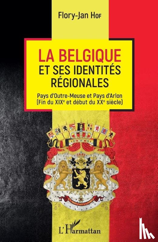Hof, Flory-Jan - La Belgique et ses identités régionales