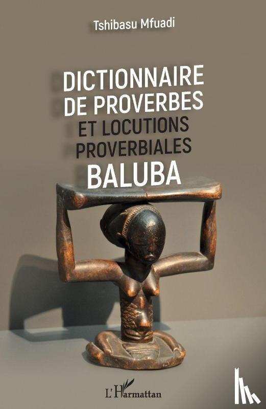 Mfuadi, Tshibasu - Dictionnaire de proverbes et locutions proverbiales Baluba