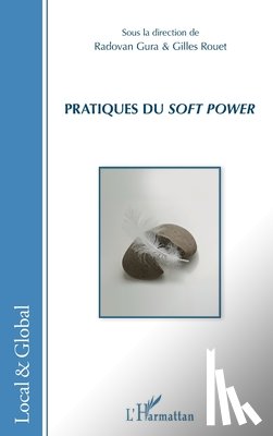 Gura, Radovan, Rouet, Gilles - Pratiques du <em>soft power</em>