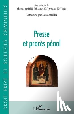 Courtin, Christine, Ghelfi, Fabienne, Porteron, Cédric - Presse et procès pénal