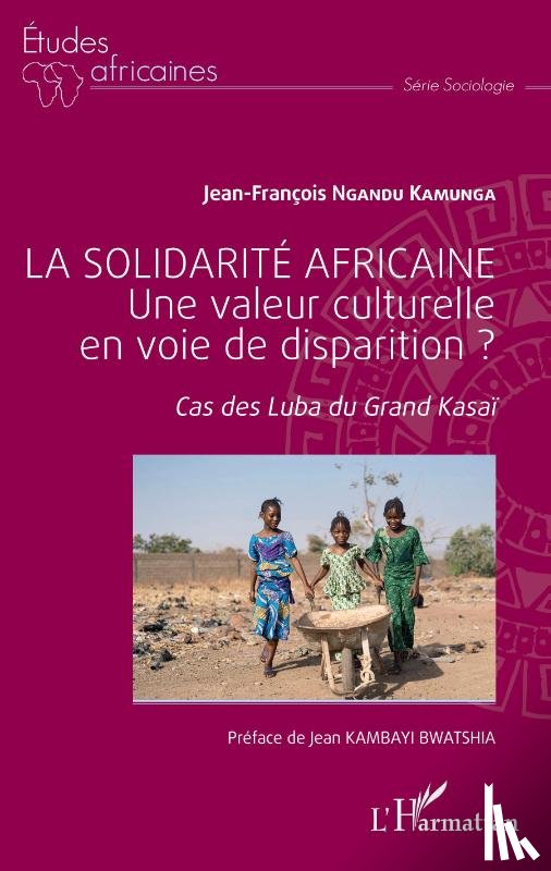 Ngandu Kamunga, Jean - François - La solidarité africaine. Une valeur culturelle en voie de disparition ?