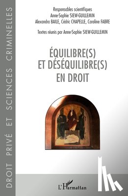 Siew-Guillemin, Anne-Sophie, Baile, Alexandra, Chapelle, Cédric, Fabre, Caroline - Equilibre(s) et déséquilibre(s) en droit