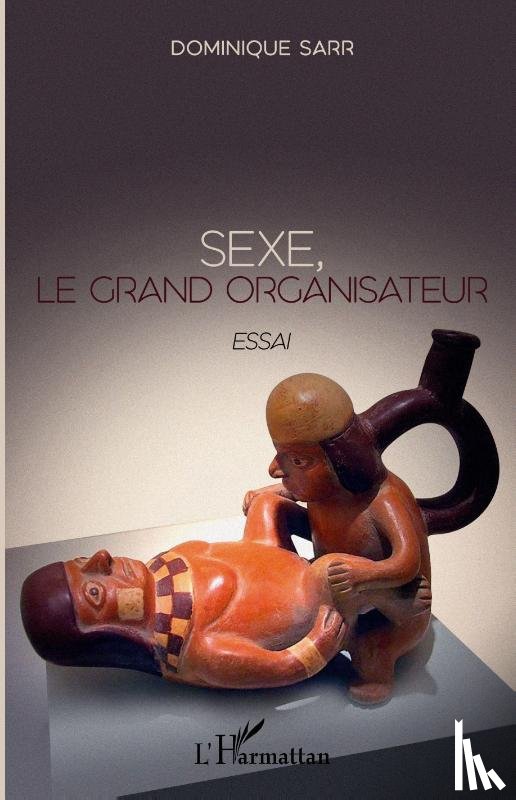 Sarr, Dominique - Sexe, le grand organisateur