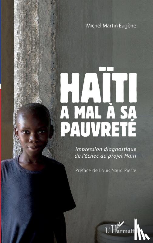 Eugène, Michel Martin - Haïti a mal à sa pauvreté