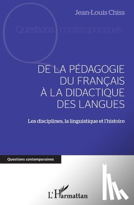 Chiss, Jean-Louis - DE LA PÉDAGOGIE DU FRANCAIS À LA DIDACTIQUE DES LANGUES
