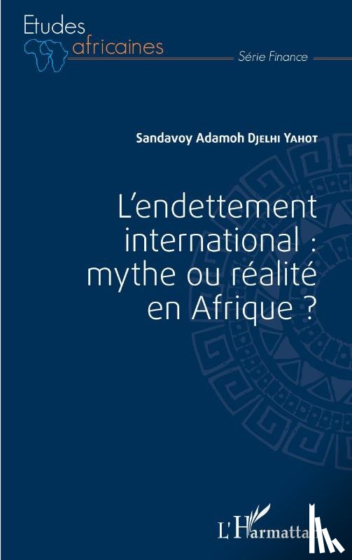 Djelhi Yahot, Sandavoy Adamoh - L'endettement international : mythe ou réalité en Afrique ?