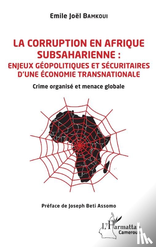 Bamkoui, Emile Joël - La corruption en Afrique subsaharienne : enjeux géopolitiques et sécuritaires d'une économie transnationale