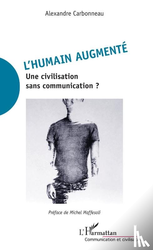 Carbonneau, Alexandre - L'humain augmenté