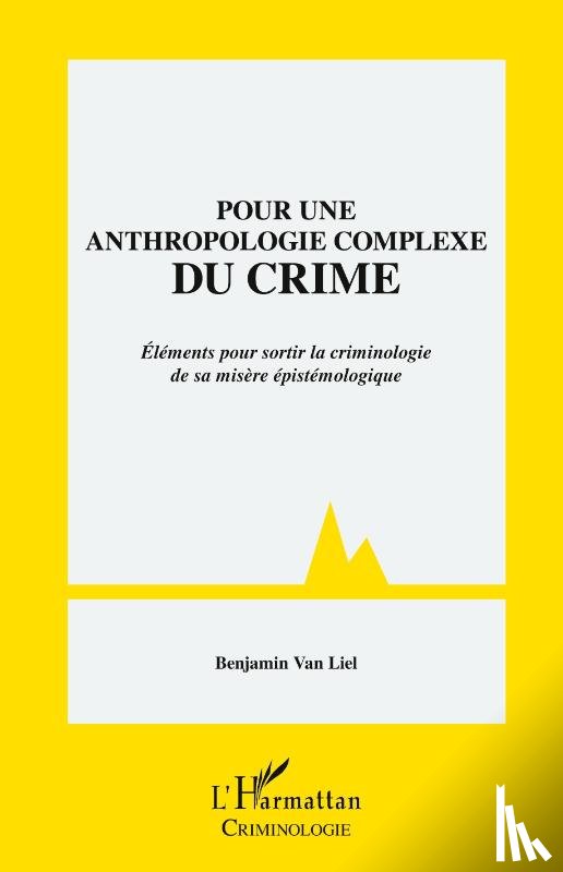Liel, Benjamin van - Pour une anthropologie complexe du crime