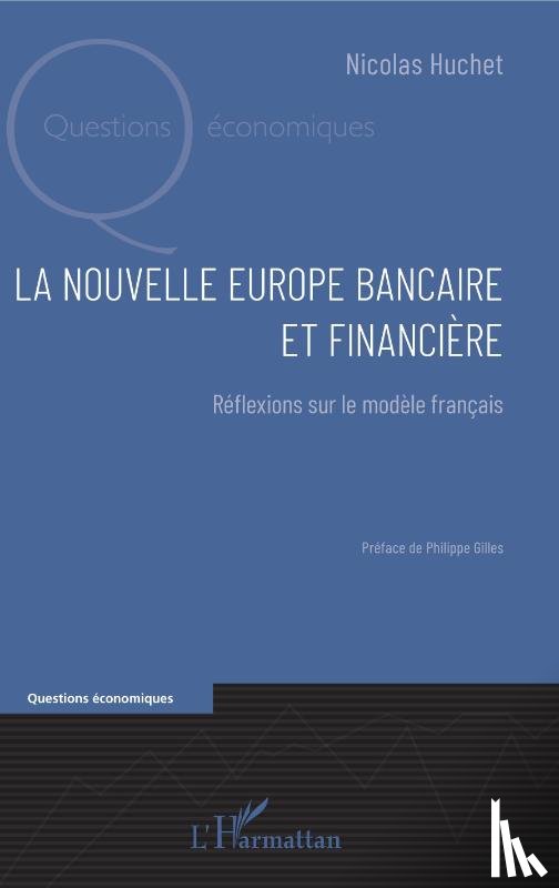 Huchet, Nicolas - La nouvelle Europe bancaire et financière