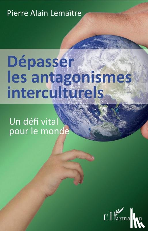 Lemaître, Pierre Alain - Dépasser les antagonismes interculturels
