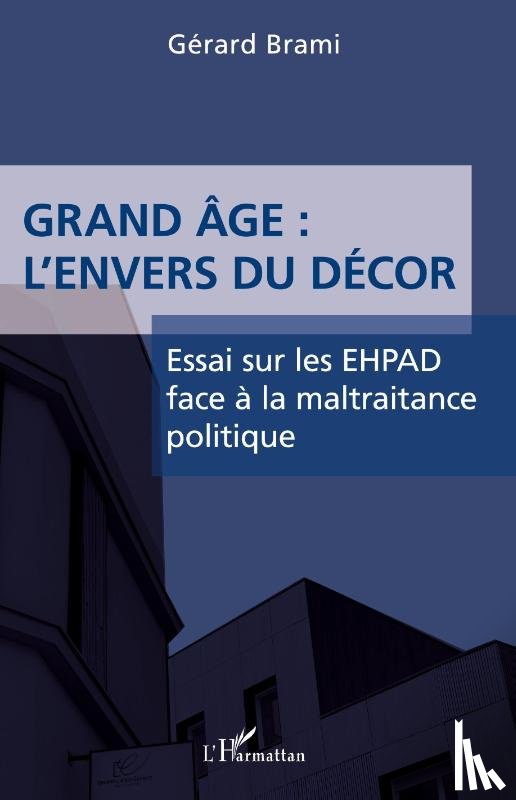 Brami, Gérard - Grand âge : L'envers du décors