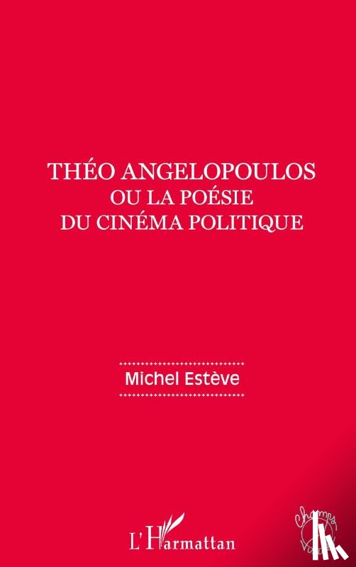 Estève, Michel - Théo Angelopoulos ou la poésie du cinéma politique