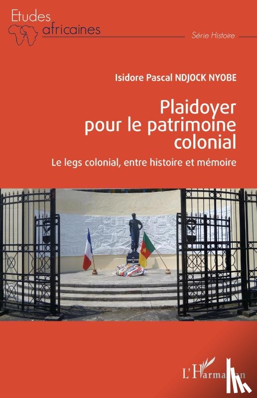 Ndjock Nyobe, Isidore Pascal - Plaidoyer pour le patrimoine colonial