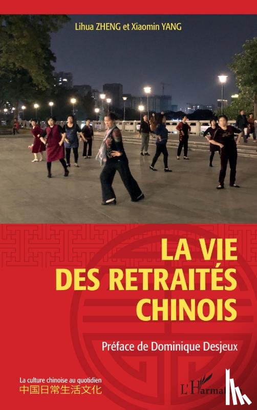 Zheng, Lihua, Yang, Xiaomin - La vie des retraités chinois
