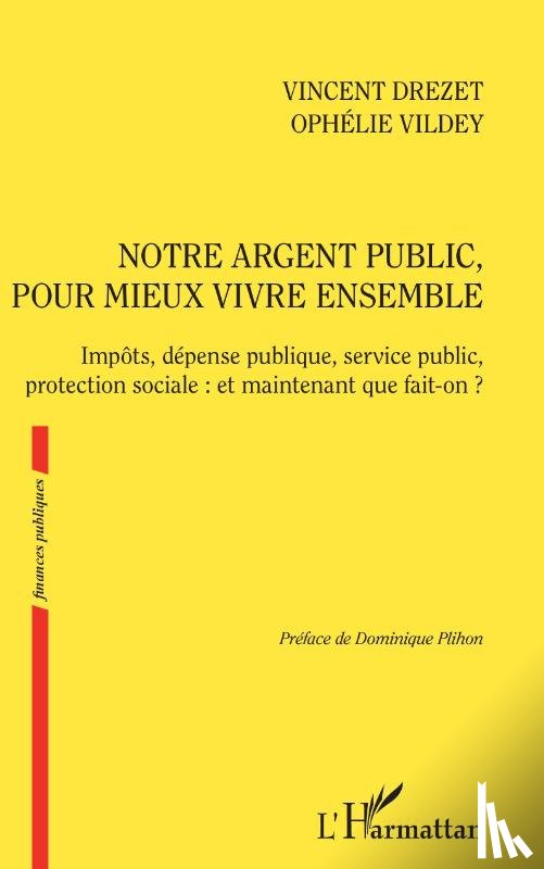 Drezet, Vincent, Vildey, Ophélie - Notre argent public pour mieux vivre ensemble