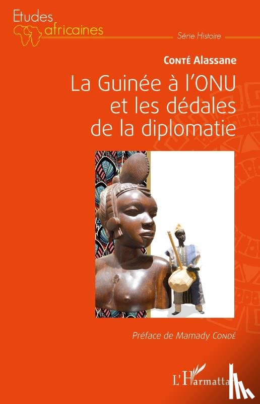 Conté, Alassane - La Guinée à l'ONU et les dédales de la diplomatie
