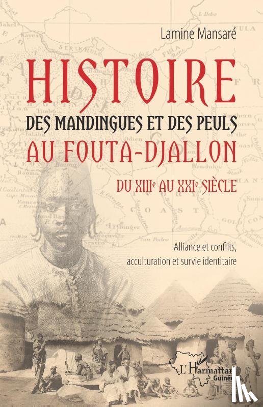 Mansare, Lamine - Histoire des Mandingues et des Peuls au Fouta-Djallon du XIIIe au XXIe siècle