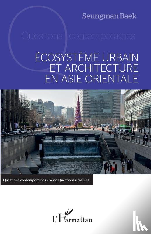 Baek, Seungman - Ecosystème urbain et architecture en Asie orientale
