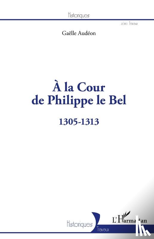 Audéon, Gaëlle - À la Cour de Philippe le Bel