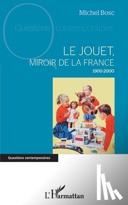 Bosc, Michel - Le jouet, miroir de la France