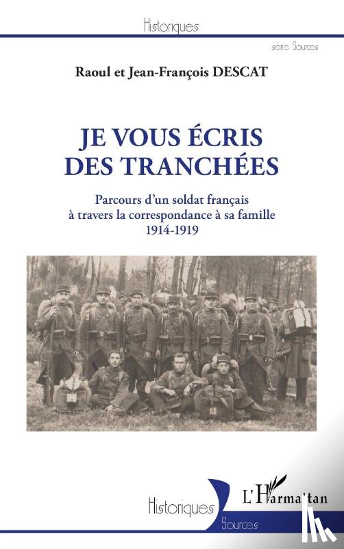 Descat, Raoul, Descat, Jean-François - Je vous écris des tranchées