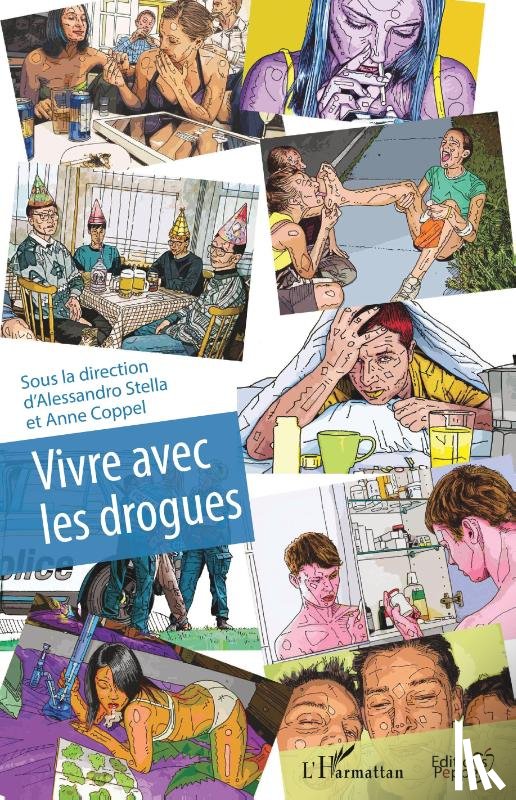 Penet, Colin, Perseil, Sonny, Stella, Alessandro, Coppel anne - Vivre avec les drogues
