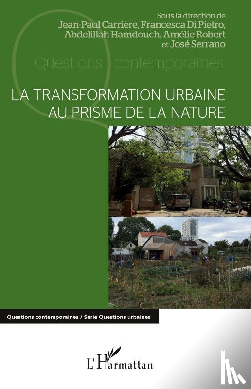 Carrière, Jean-Paul, Di Pietro, Francesca, Hamdouch, Abdelillah, Robert, Amélie - La transformation urbaine au prisme de la nature