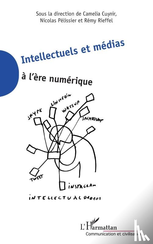 Pélissier, Nicolas, Cusnir, Camelia, Rieffel, Rémy - Intellectuels et médias à l'ère numérique