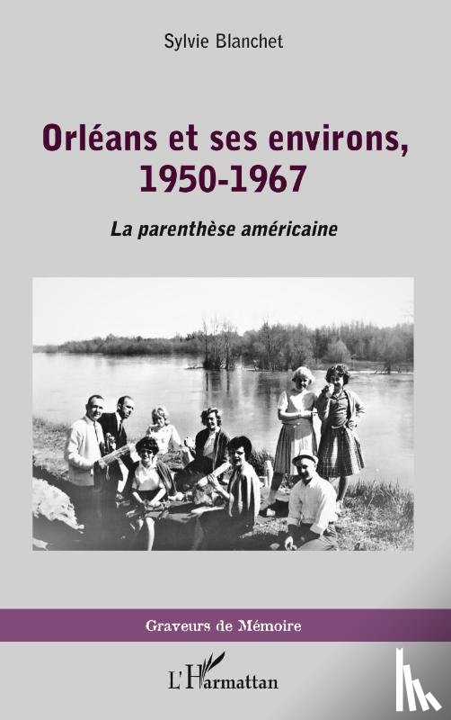 Blanchet, Sylvie - Orléans et ses environs, 1950-1967
