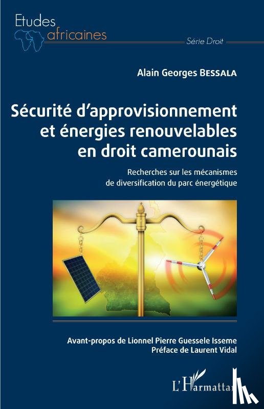 Bessala, Alain Georges - Sécurité d'approvisionnement et énergies renouvelables en droit camerounais
