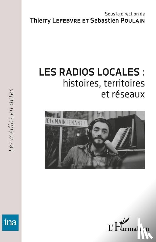 Lefebvre, Thierry, Poulain, Sebastien - Les radios locales :