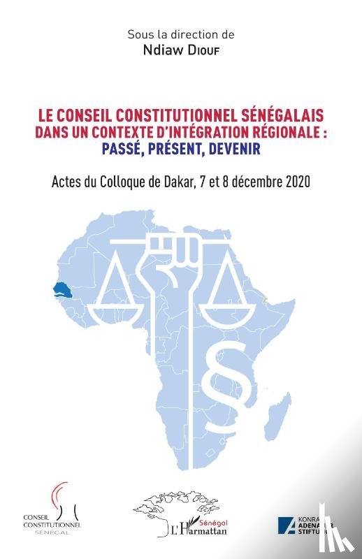 Diouf, Ndiaw - Le conseil constitutionnel sénégalais dans un contexte d'intégration régionale: Passé, Présent, Devenir.