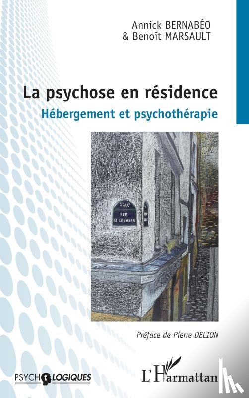 Bernabéo, Annick, Marsault, Benoit - La psychose en résidence