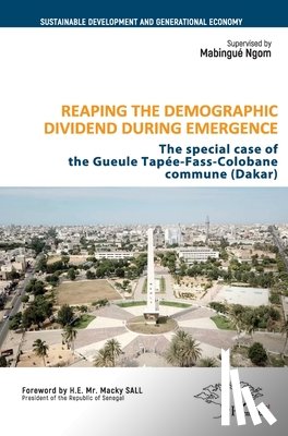 Ngom, Mabingue - Reaping the demographic dividend during emergence: the special case of The Gueule Tapée-Fass-Colobane commune (Dakar)