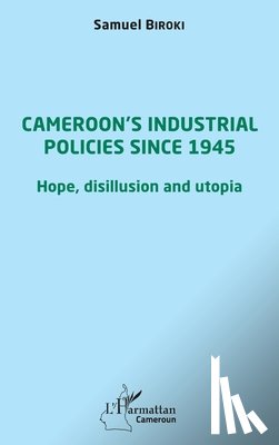 Biroki, Samuel - Cameroon's industrial policies since 1945