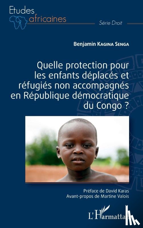 Kagina Senga, Benjamin - Quelle protection pour les enfants déplacés et réfugiés non accompagnés en République démocratique du Congo ?