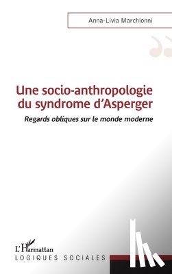Marchionni, Anna-Livia - Une socio-anthropologie du syndrome d'Asperger