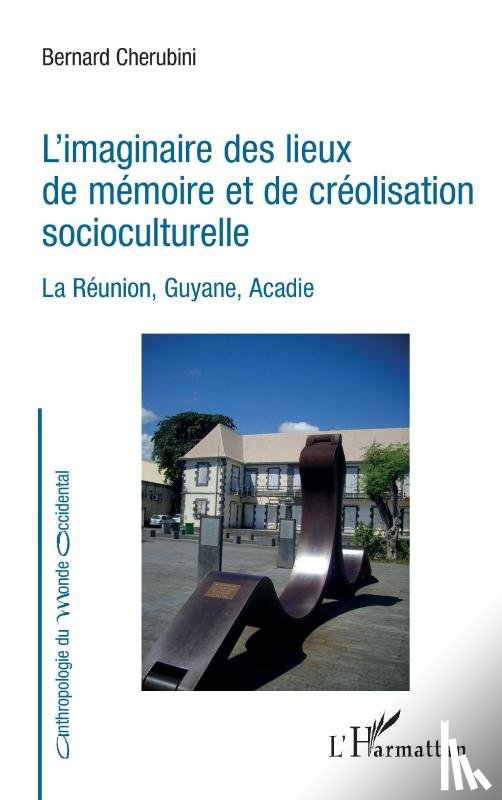 Chérubini, Bernard - L'imaginaire des lieux de mémoire et de créolisation socioculturelle