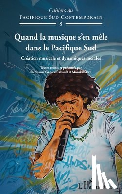 Stern Monika - Quand la musique s'en mêle dans le Pacifique Sud: Création musicale et dynamiques sociales