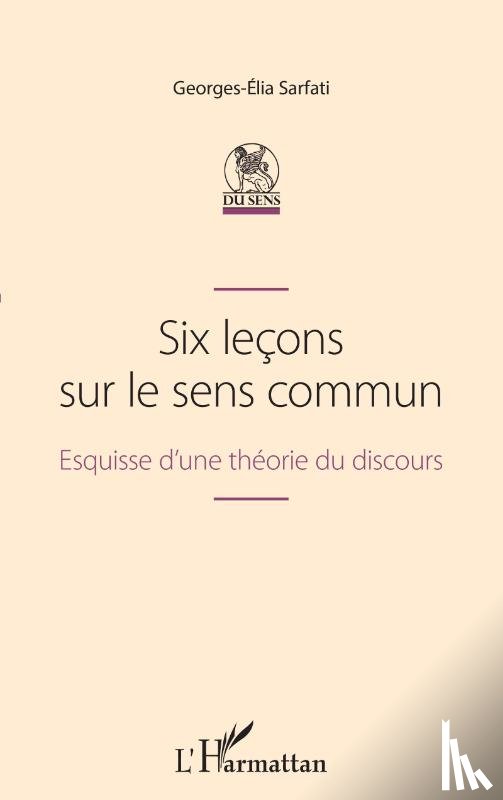 Sarfati, Georges-Elia - Six leçons sur le sens commun
