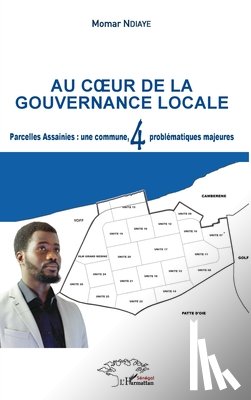 Ndiaye, Momar - Au coeur de la gouvernance locale: Parcelles Assainies: une commune, 4 problématiques majeures